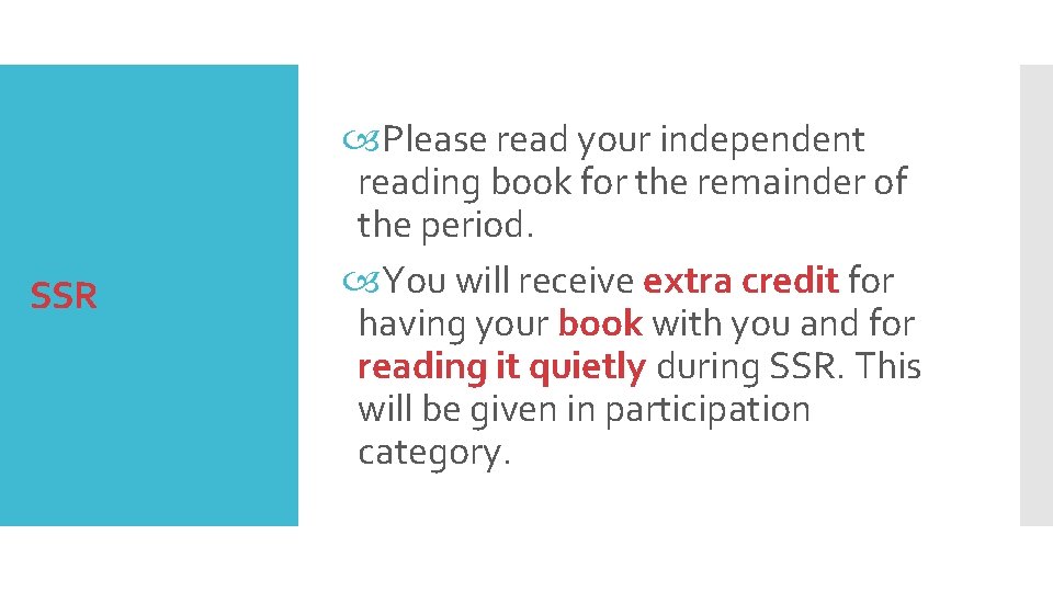 SSR Please read your independent reading book for the remainder of the period. You