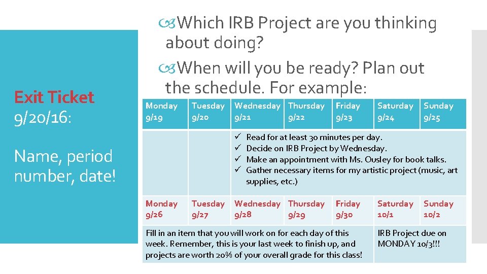 Exit Ticket 9/20/16: Which IRB Project are you thinking about doing? When will you