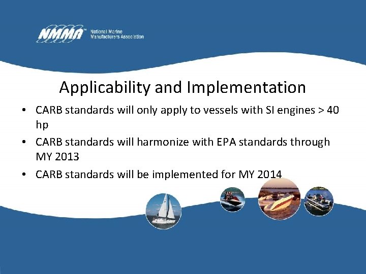 Applicability and Implementation • CARB standards will only apply to vessels with SI engines