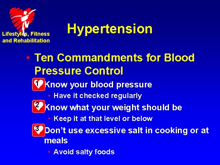 Lifestyles, Fitness and Rehabilitation Hypertension • Ten Commandments for Blood Pressure Control 1– Know