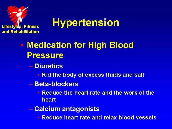 Lifestyles, Fitness and Rehabilitation Hypertension • Medication for High Blood Pressure – Diuretics •