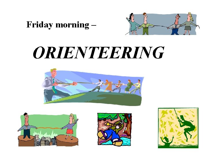 Friday morning – ORIENTEERING 