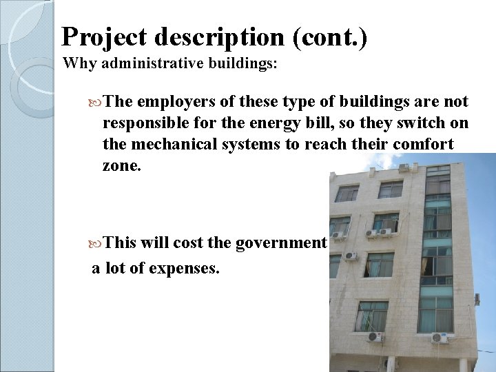 Project description (cont. ) Why administrative buildings: The employers of these type of buildings