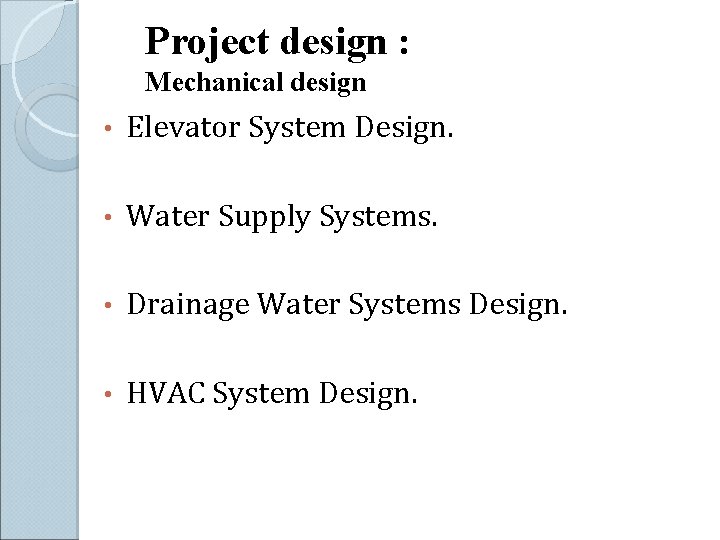 Project design : Mechanical design • Elevator System Design. • Water Supply Systems. •