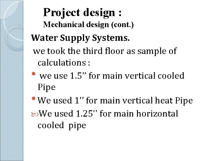 Project design : Mechanical design (cont. ) Water Supply Systems. we took the third