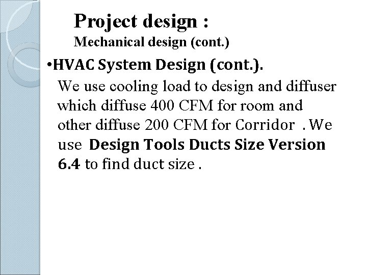 Project design : Mechanical design (cont. ) • HVAC System Design (cont. ). We