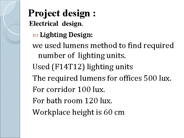 Project design : Electrical design. Lighting Design: we used lumens method to find required