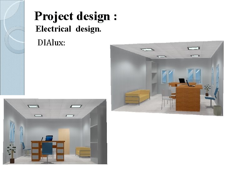 Project design : Electrical design. DIAlux: 