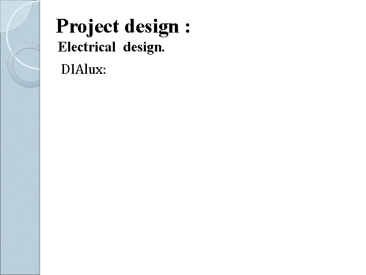 Project design : Electrical design. DIAlux: 