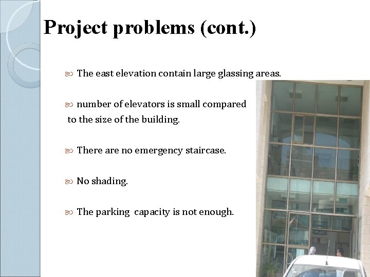 Project problems (cont. ) The east elevation contain large glassing areas. number of elevators