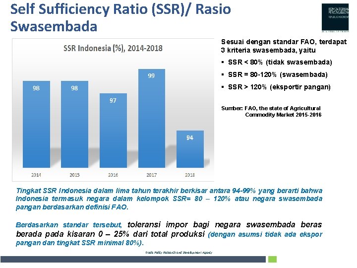 Self Sufficiency Ratio (SSR)/ Rasio Swasembada Sesuai dengan standar FAO, terdapat 3 kriteria swasembada,