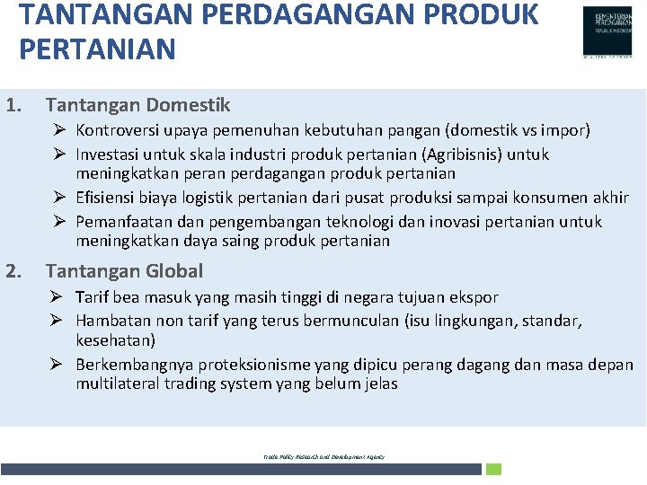 TANTANGAN PERDAGANGAN PRODUK PERTANIAN 1. Tantangan Domestik Ø Kontroversi upaya pemenuhan kebutuhan pangan (domestik