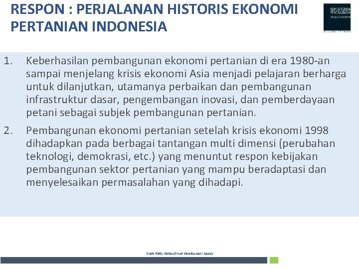 RESPON : PERJALANAN HISTORIS EKONOMI PERTANIAN INDONESIA 1. 2. Keberhasilan pembangunan ekonomi pertanian di
