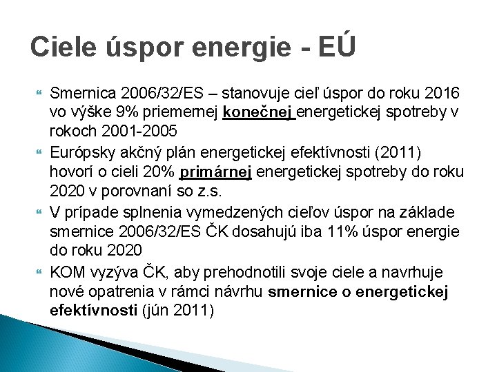 Ciele úspor energie - EÚ Smernica 2006/32/ES – stanovuje cieľ úspor do roku 2016