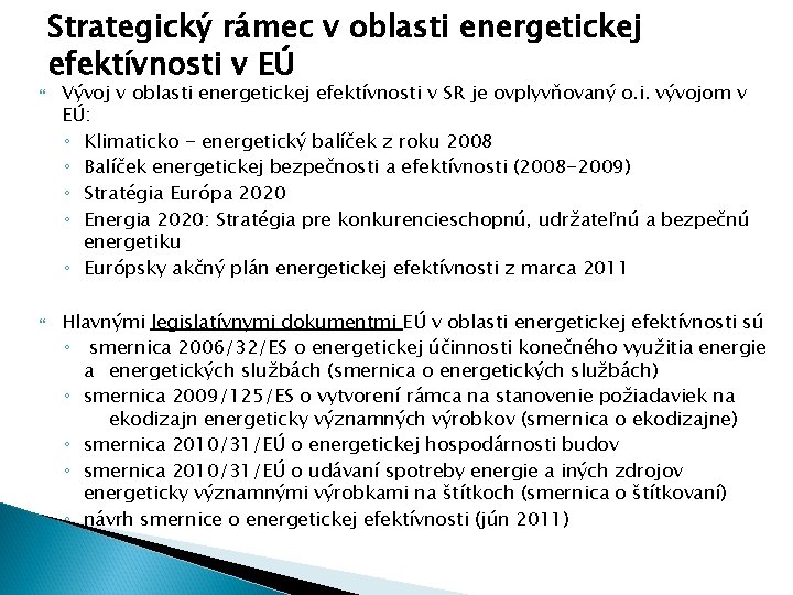  Strategický rámec v oblasti energetickej efektívnosti v EÚ Vývoj v oblasti energetickej efektívnosti