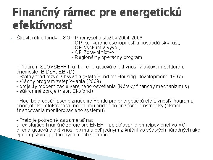 Finančný rámec pre energetickú efektívnosť - Štrukturálne fondy: - SOP Priemysel a služby 2004