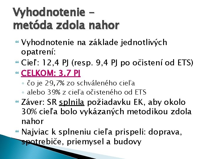 Vyhodnotenie – metóda zdola nahor Vyhodnotenie na základe jednotlivých opatrení: Cieľ: 12, 4 PJ