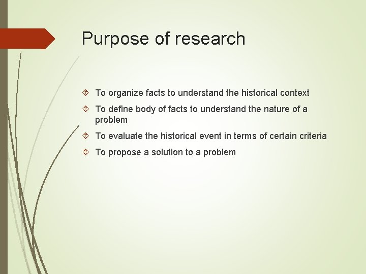Purpose of research To organize facts to understand the historical context To define body