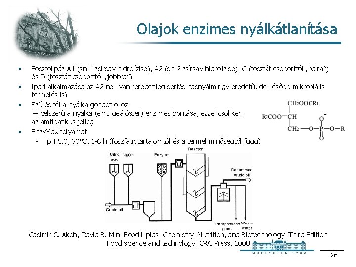 Olajok enzimes nyálkátlanítása § § Foszfolipáz A 1 (sn 1 zsírsav hidrolízise), A 2