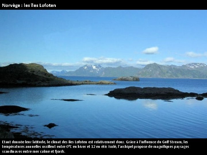 Norvège : les îles Lofoten Etant donnée leur latitude, le climat des îles Lofoten