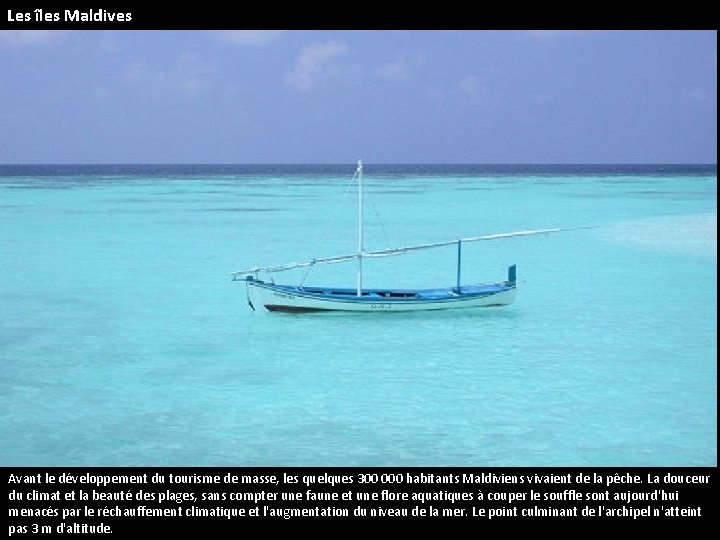 Les îles Maldives Avant le développement du tourisme de masse, les quelques 300 000