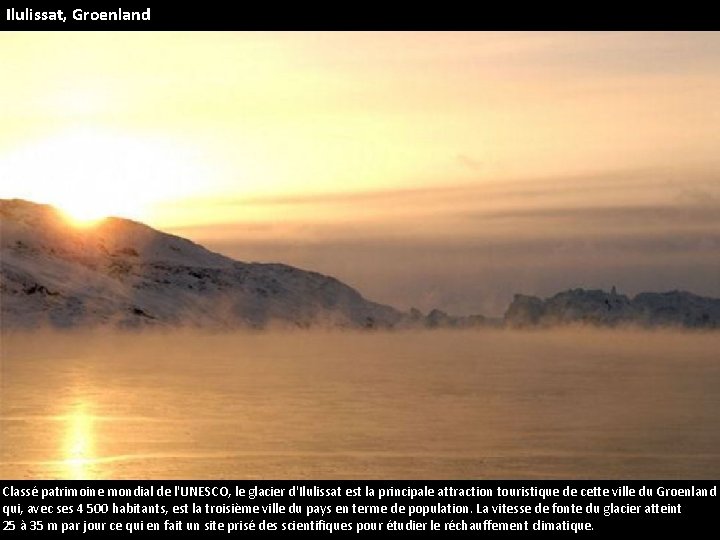 Ilulissat, Groenland Classé patrimoine mondial de l'UNESCO, le glacier d'Ilulissat est la principale attraction
