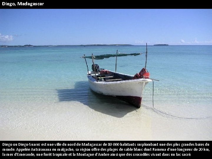 Diego, Madagascar Diego ou Diego-Suarez est une ville du nord de Madagascar de 80