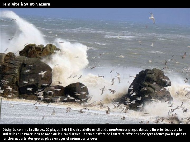 Tempête à Saint-Nazaire Désignée comme la ville aux 20 plages, Saint Nazaire abrite en