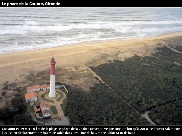 Le phare de la Coubre, Gironde Construit en 1905 à 1, 5 km de