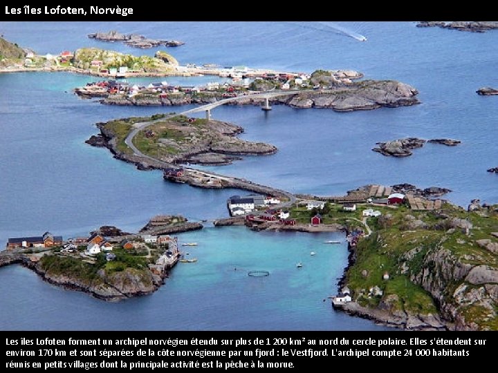 Les îles Lofoten, Norvège Les îles Lofoten forment un archipel norvégien étendu sur plus