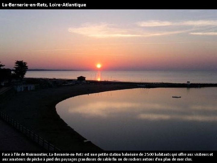 La-Bernerie-en-Retz, Loire-Atlantique Face à l'île de Noirmoutier, La-Bernerie-en-Retz est une petite station balnéaire de