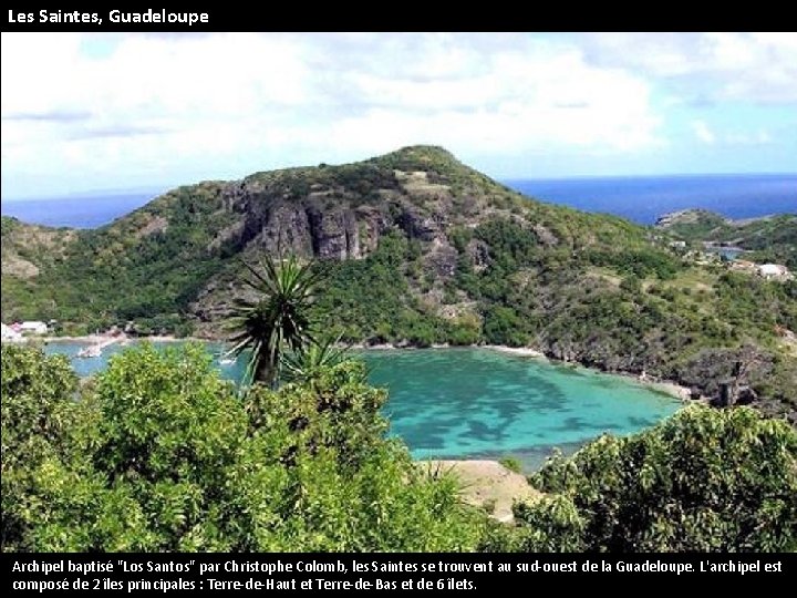 Les Saintes, Guadeloupe Archipel baptisé "Los Santos" par Christophe Colomb, les Saintes se trouvent