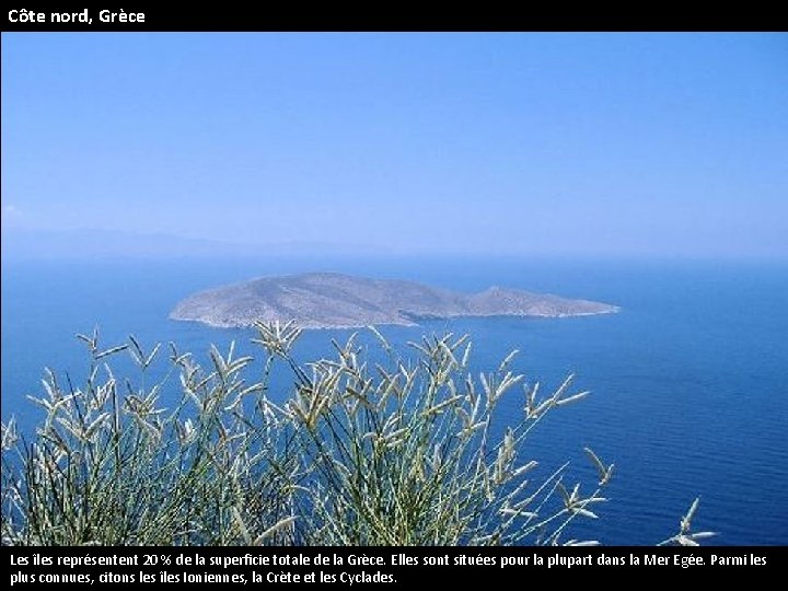 Côte nord, Grèce Les îles représentent 20 % de la superficie totale de la