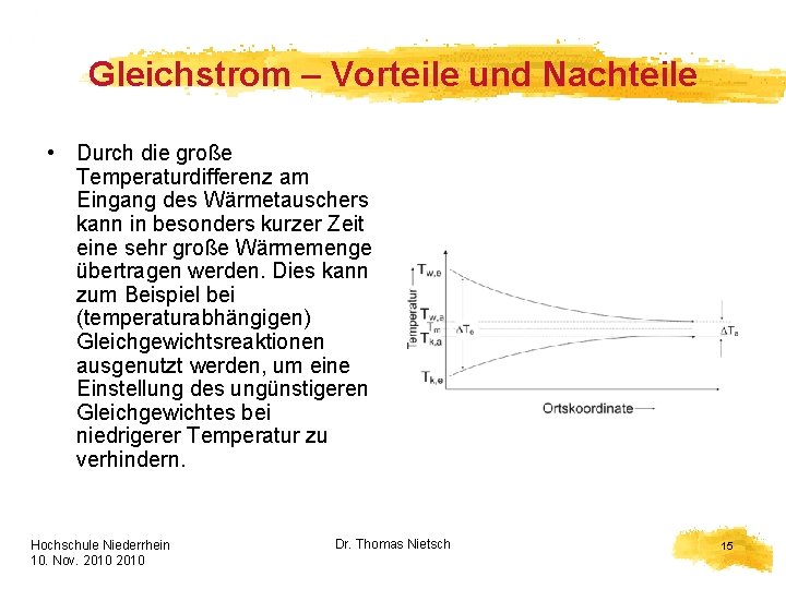 Gleichstrom – Vorteile und Nachteile • Durch die große Temperaturdifferenz am Eingang des Wärmetauschers