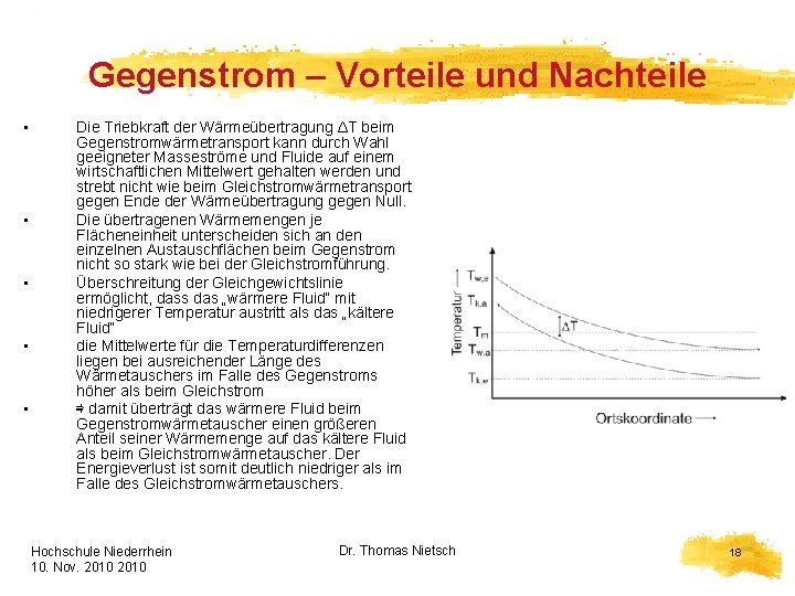 Gegenstrom – Vorteile und Nachteile • Die Triebkraft der Wärmeübertragung ΔT beim Gegenstromwärmetransport kann