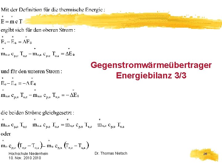 Gegenstromwärmeübertrager Energiebilanz 3/3 Hochschule Niederrhein 10. Nov. 2010 HELION Dr. Thomas Nietsch 26 