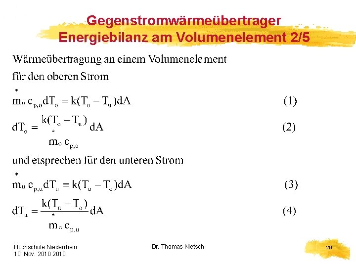 Gegenstromwärmeübertrager Energiebilanz am Volumenelement 2/5 Hochschule Niederrhein 10. Nov. 2010 HELION Dr. Thomas Nietsch