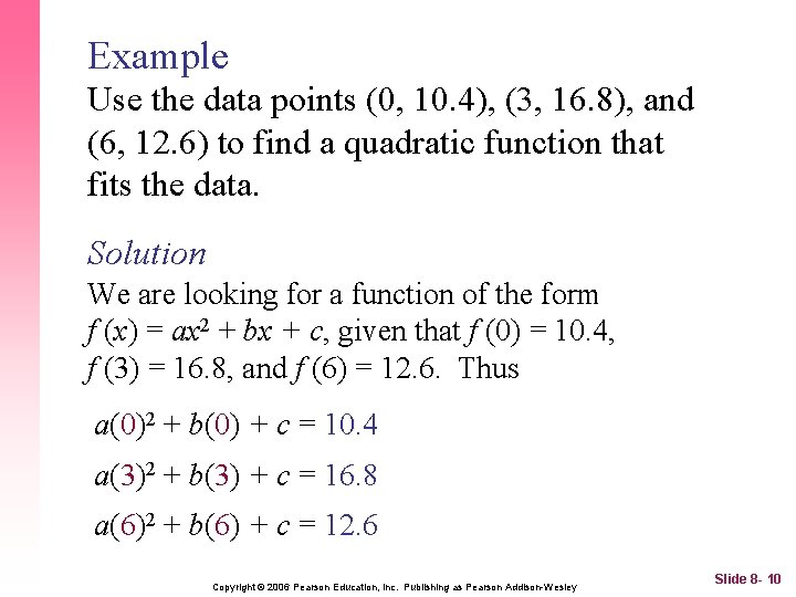 Example Use the data points (0, 10. 4), (3, 16. 8), and (6, 12.