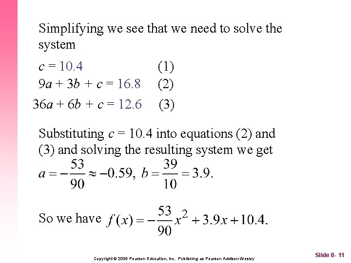 Simplifying we see that we need to solve the system c = 10. 4