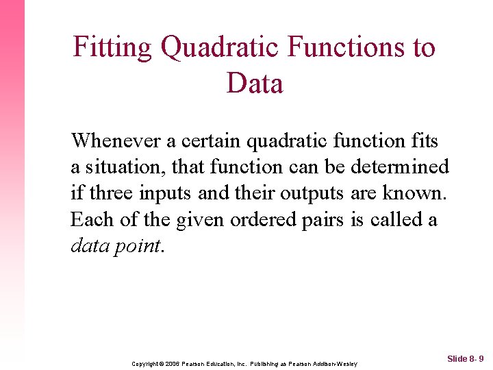 Fitting Quadratic Functions to Data Whenever a certain quadratic function fits a situation, that