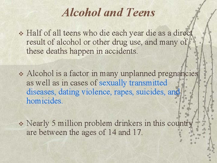 Alcohol and Teens v Half of all teens who die each year die as