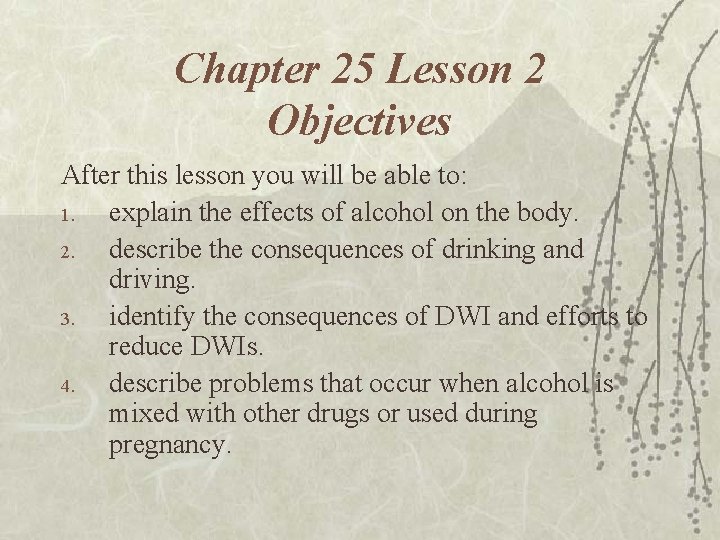 Chapter 25 Lesson 2 Objectives After this lesson you will be able to: 1.