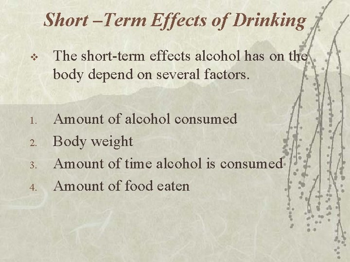 Short –Term Effects of Drinking v The short-term effects alcohol has on the body