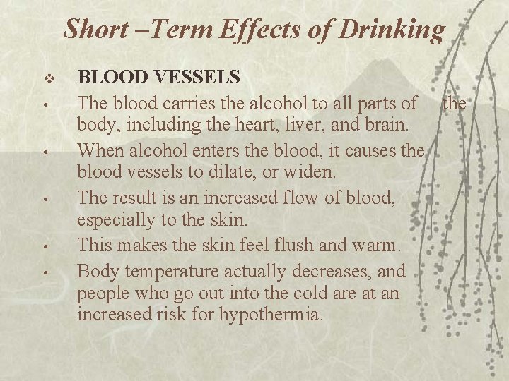 Short –Term Effects of Drinking v • • • BLOOD VESSELS The blood carries