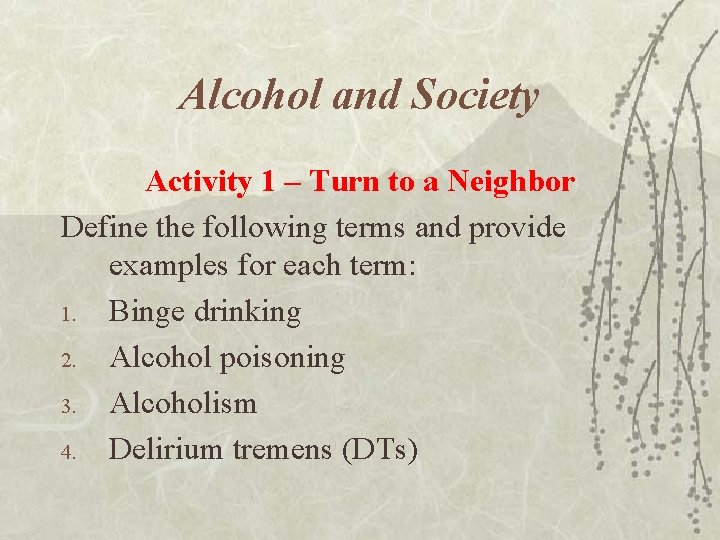 Alcohol and Society Activity 1 – Turn to a Neighbor Define the following terms