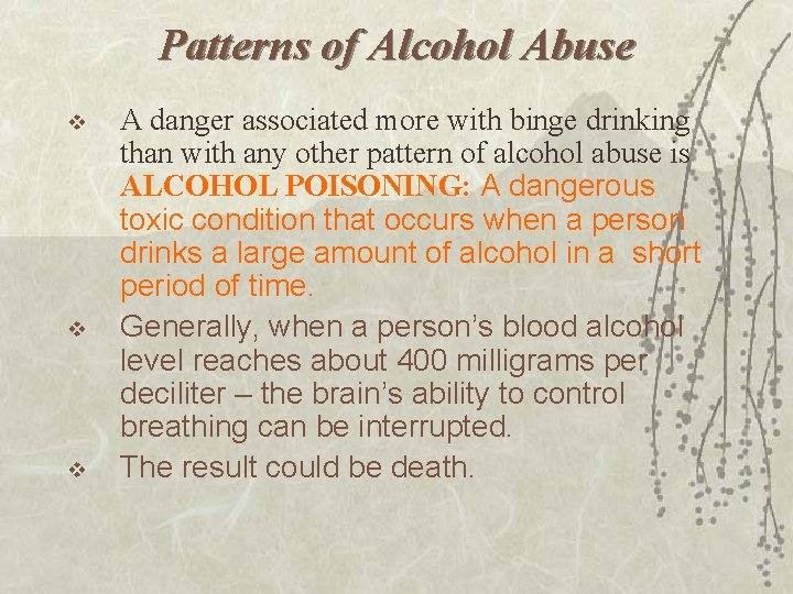 Patterns of Alcohol Abuse v v v A danger associated more with binge drinking