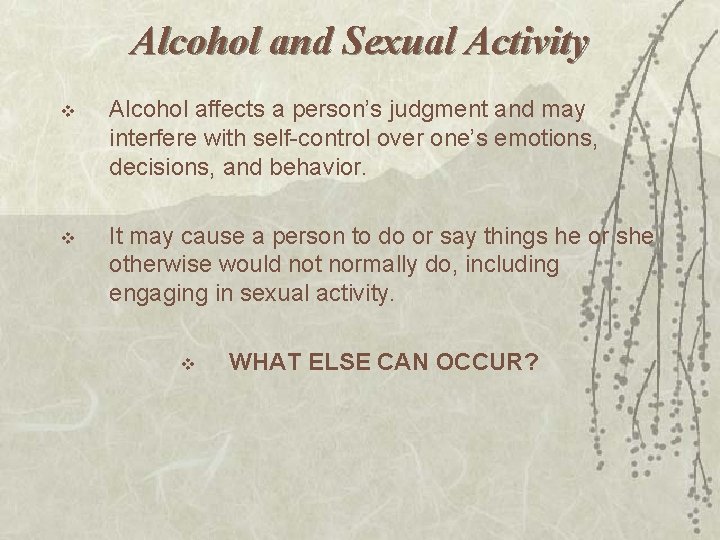 Alcohol and Sexual Activity v Alcohol affects a person’s judgment and may interfere with