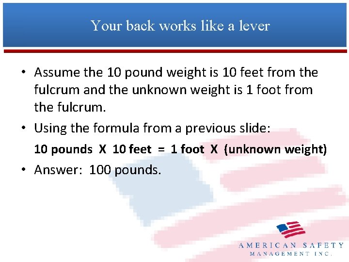 Your back works like a lever • Assume the 10 pound weight is 10