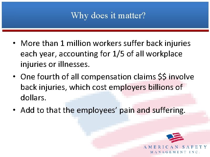 Why does it matter? • More than 1 million workers suffer back injuries each