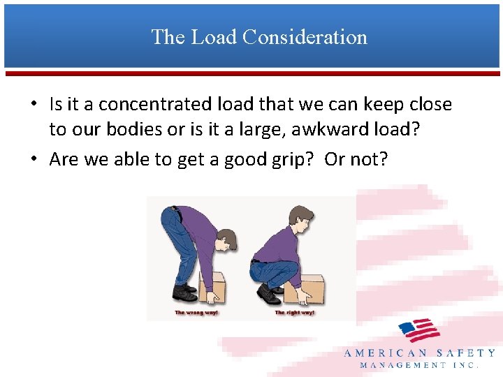 The Load Consideration • Is it a concentrated load that we can keep close